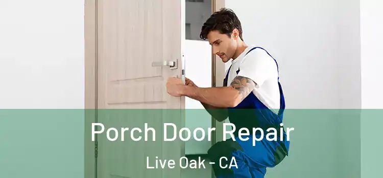  Porch Door Repair Live Oak - CA